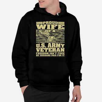 Proud Wife Of An Army Veteran - Military Freedom Isn't Free Hoodie | Crazezy AU