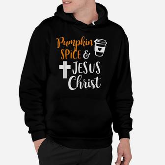 Pumpkin Spice And Jesus Christ Hoodie - Monsterry
