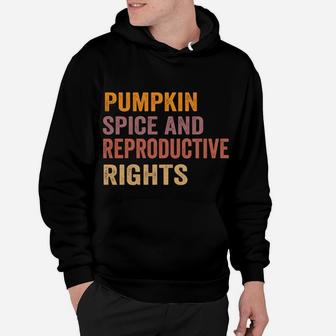 Pumpkin Spice And Reproductive Rights Fall Feminist Choice Sweatshirt Hoodie | Crazezy
