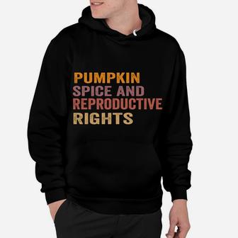 Pumpkin Spice And Reproductive Rights Hoodie | Crazezy