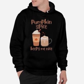 Pumpkin Spice Keeps Me Nice Thanksgiving Christmas Thankful Sweatshirt Hoodie | Crazezy CA