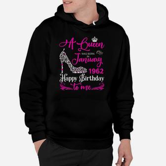 Queen 58Th Birthday Gift Queens Are Born In January 1962 Hoodie | Crazezy CA