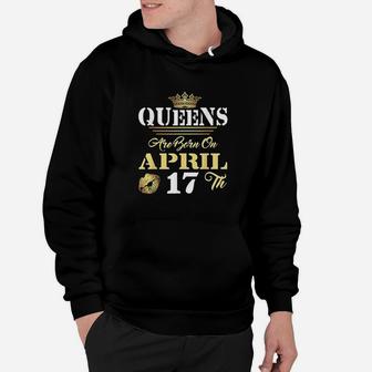 Queens Are Born On April 17Th Funny Apr Girl Birthday Pride Hoodie | Crazezy