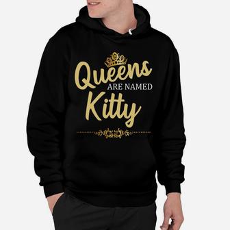 Queens Are Named Kitty Personalized Funny Birthday Name Gift Hoodie | Crazezy AU