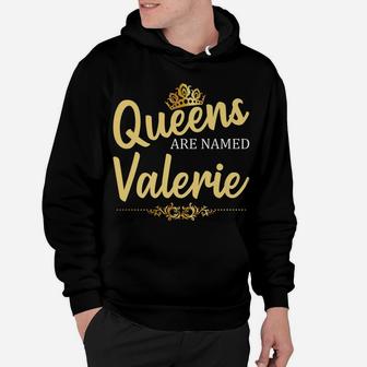 Queens Are Named Valerie Personalized Funny Birthday Gift Hoodie | Crazezy AU