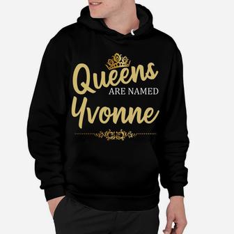 Queens Are Named Yvonne Personalized Funny Birthday Gift Hoodie | Crazezy AU