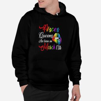 Rainbow Lips February March 13Th Queens Pisces Girl Birthday Hoodie | Crazezy