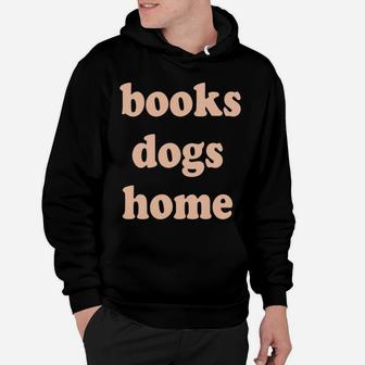 Reads Books Loves Dogs Stays Home Funny Lover Quote Gift Sweatshirt Hoodie | Crazezy CA