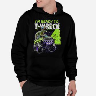 Ready To T-Wreck 4 Dinosaur Monster Truck 4Th Birthday Boys Hoodie | Crazezy CA