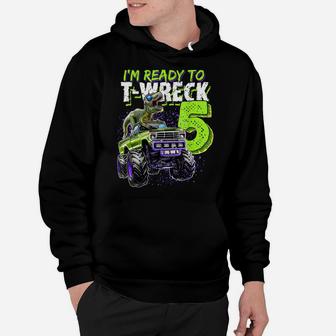 Ready To T-Wreck 5 Dinosaur Monster Truck 5Th Birthday Boys Hoodie | Crazezy