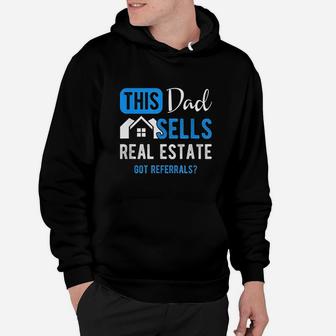 Real Estate Agent This Dad Sells Real Estate Realtor Gift Get Referrals Hoodie - Seseable