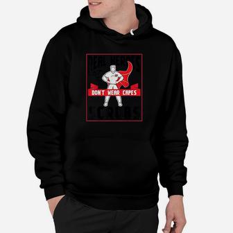 Real Heroes Dont Wear Capes They Wear Scrus Hoodie - Thegiftio UK