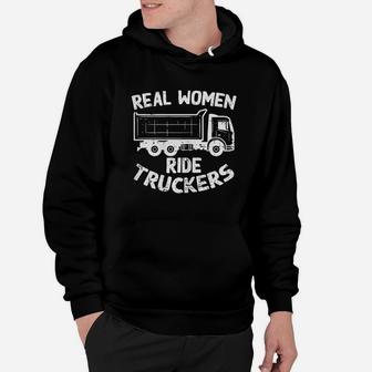 Real Women Ride Truckers Truck Drivers Wife Girlfriend Gift Hoodie | Crazezy DE