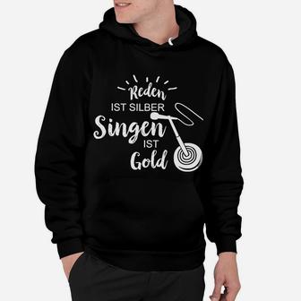 Reden Ist Silber, Singen Ist Gold! Hoodie - Seseable