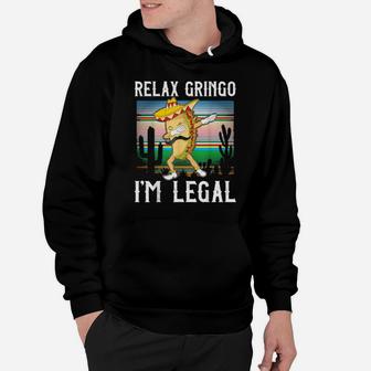 Relax Gringo I'm Legal For Latino Tacos Hoodie - Monsterry DE
