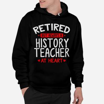 Retired History Teacher - Retired History Teacher Shirt Gift Hoodie | Crazezy DE