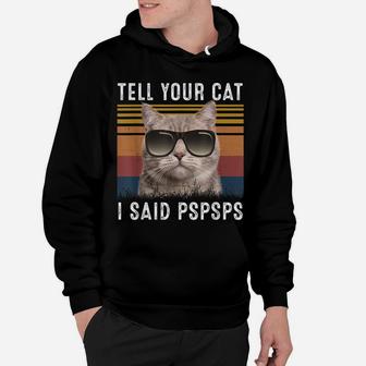 Retro Cat Lovers Tell Your Cat I Said Pspsps Shirt Funny Cat Hoodie | Crazezy
