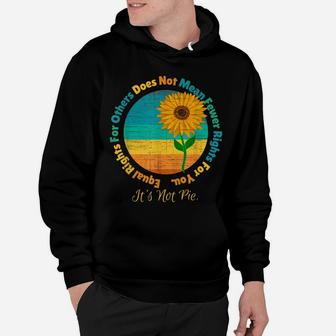Retro Equal Rights Sunflower It’S Not Pie Cute Flower Floral Hoodie | Crazezy UK