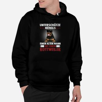 Rottweiler Unterschätze Niemals Einen Alten Mann Hoodie - Thegiftio
