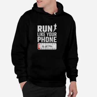 Run Like Your Phone Is At 1 Race Jogging Runner Hoodie | Crazezy