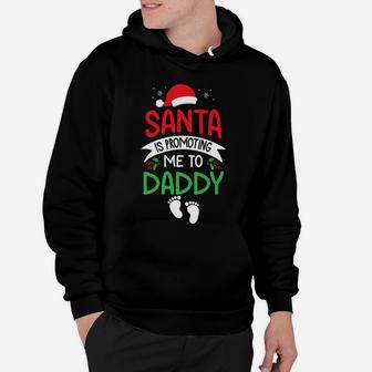 Santa Is Promoting Me To Daddy Christmas Baby Announcement Hoodie | Crazezy AU