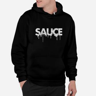 Sauce Melting Trending Dripping Messy Saucy White Letters Hoodie - Thegiftio UK
