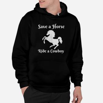 Save A Horse Ride A Cowboy Hoodie | Crazezy