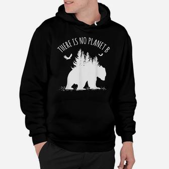 Save Our Planet Gift Earth Day There Is No Planet B Hoodie | Crazezy CA