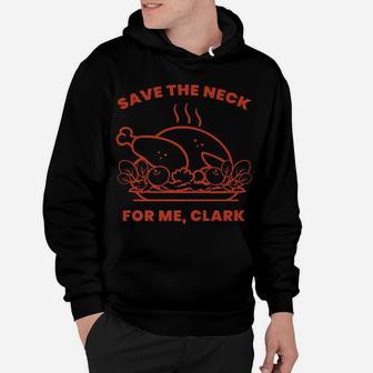 Save The Neck For Me Clark Turkey Hoodie | Crazezy