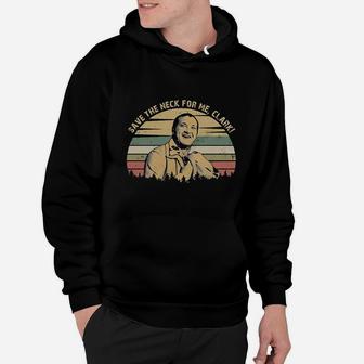 Save The Neck For Me Clark Vintage Hoodie | Crazezy