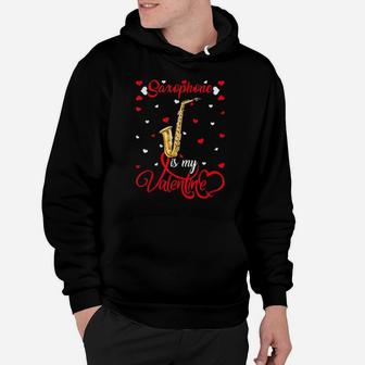 Saxophone Is My Valentine Saxophone Valentine's Day Hoodie - Monsterry
