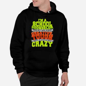 School Counselor Shirt Counseling Creative Tough Crazy Job Hoodie | Crazezy
