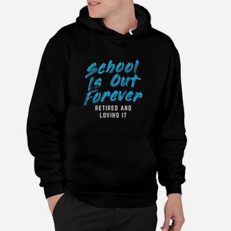 School Is Out Forever Retired Hoodie - Thegiftio UK