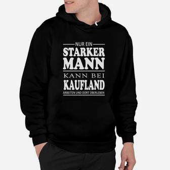 Schwarzes Herren-Hoodie Starker Mann bei Kaufland, Lustiges Spruch-Design - Seseable