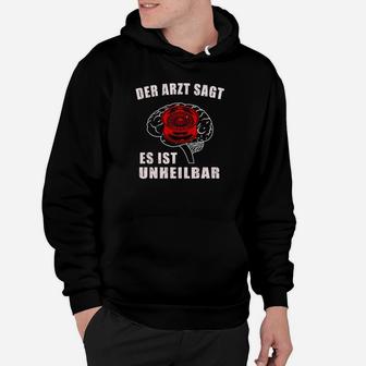 Schwarzes Tee mit Unheilbar Spruch & Rosen, Arzt-Humor Hoodie - Seseable