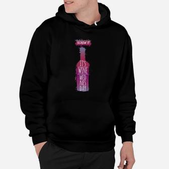 Screw It It Is Wine Wednesday Funny Drinkers Gift Hoodie - Thegiftio
