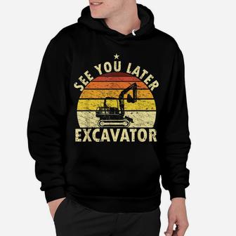 See You Later Excavator Retro Excavator Shirt Kids Funny Boy Hoodie | Crazezy