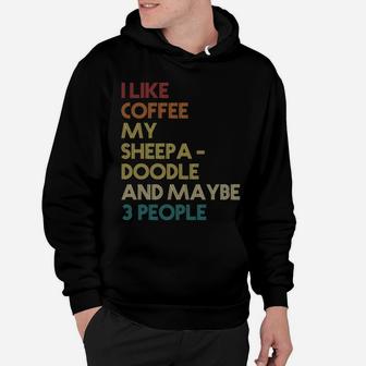 Sheepadoodle Dog Owner Coffee Lover Quote Vintage Retro Hoodie | Crazezy