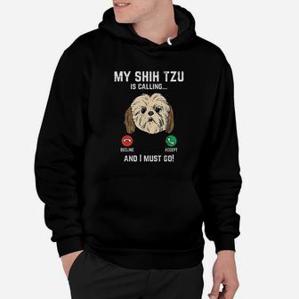 Shih Tzu Calling I Must Go Funny Pet Dog Lover Hoodie | Crazezy DE