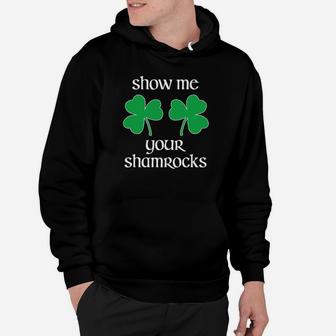Show Me Your Shamrocks St Patricks Day Funny Hoodie - Thegiftio UK