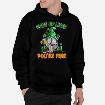 Shut Up Liver You're Fine St Patrick's Day Gnome-Man Hoodie | Crazezy UK