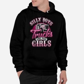 Silly Boys Trucks Are For Girls Truck Driver Shirt Trucker Hoodie | Crazezy UK