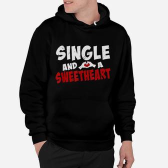 Single And A Sweet Heart Valentines Proud Single Hoodie - Monsterry