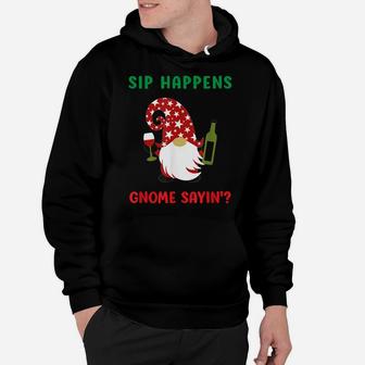 Sip Happens Wine Drinking Gnome Saying Funny Christmas Gift Hoodie | Crazezy CA