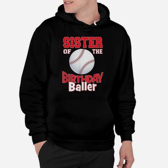 Sister Of The Birthday Baller Baseball Themed Party Hoodie | Crazezy