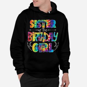 Sister Of The Birthday Girl Matching Family Tie Dye Hoodie | Crazezy