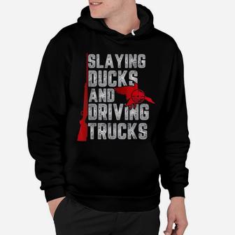 Slaying Ducks And Driving Trucks Gift For Funny Duck Hunting Hoodie | Crazezy