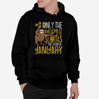 Sloth January Birthday Funny 10Th 11Th 12Th Cute Gag Gift Hoodie | Crazezy