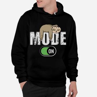 Sloth Mode On Funny Apparel For Women And Men Hoodie | Crazezy AU