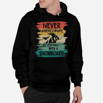 Snowboarding Never Underestimate An Old Man With A Snowboard Hoodie | Crazezy